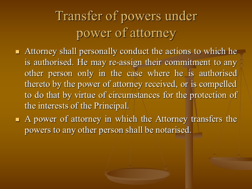 Transfer of powers under power of attorney Attorney shall personally conduct the actions to